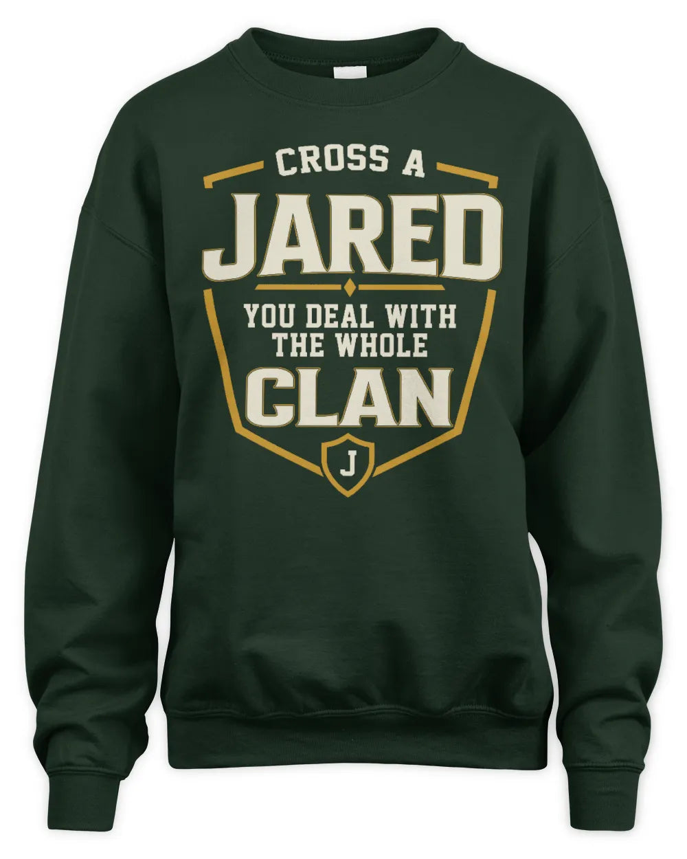 JARED NT1-K008 Cross A/An NAME, You Deal With the Whole Clan | Personalized Vintage T-Shirt - Unisex Sweatshirt - Forest Green