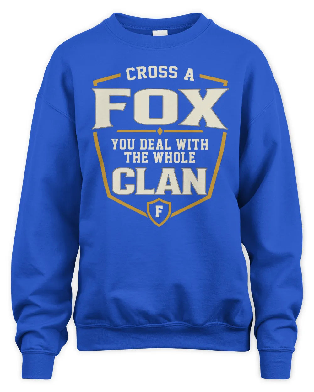 FOX NT1-K008 Cross A/An NAME, You Deal With the Whole Clan | Personalized Vintage T-Shirt - Unisex Sweatshirt - Royal