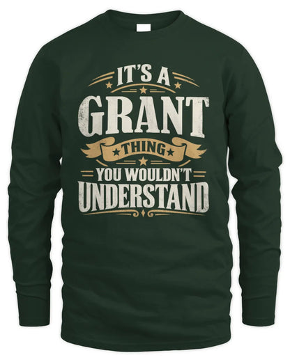 GRANT P08 TH51 - Personalized “It’s a/an [NAME] Thing – You Wouldn’t Understand” Shirt - Men's Long Sleeved T-Shirt - Forest Green