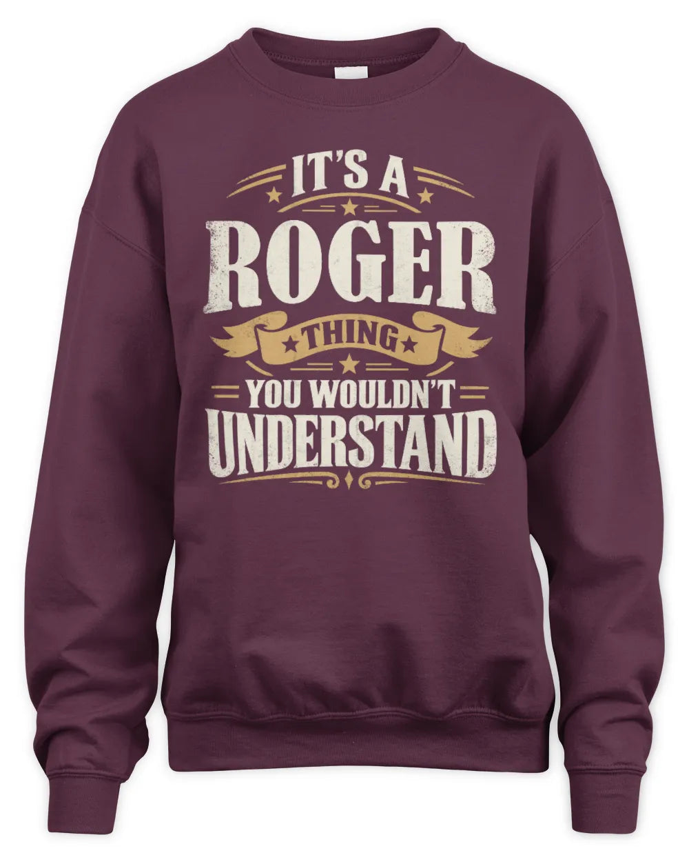 ROGER P08 TH51 - Personalized “It’s a/an [NAME] Thing – You Wouldn’t Understand” Shirt - Unisex Sweatshirt - Maroon