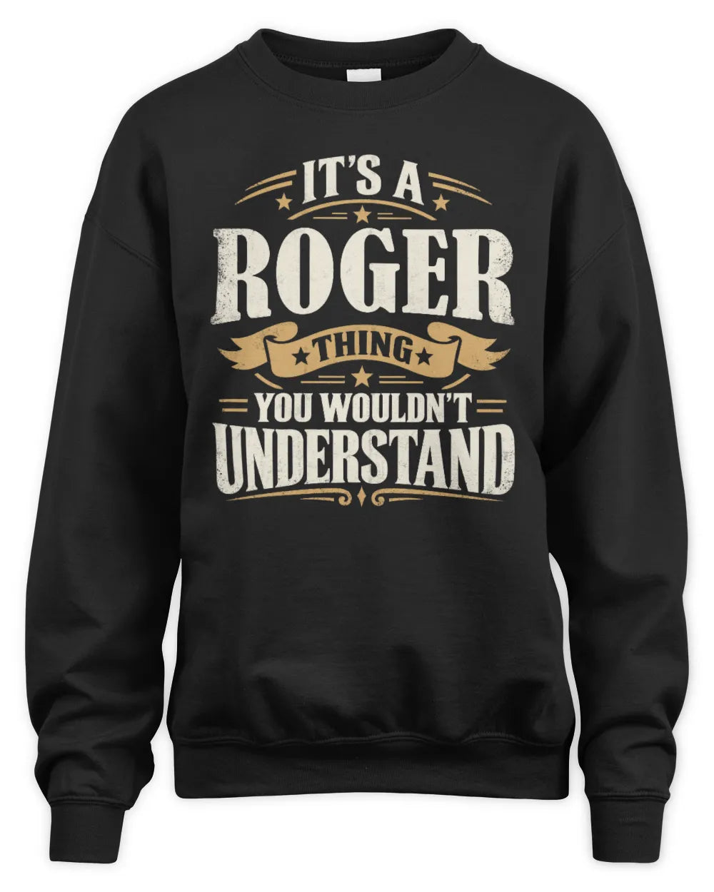 ROGER P08 TH51 - Personalized “It’s a/an [NAME] Thing – You Wouldn’t Understand” Shirt - Unisex Sweatshirt - Black