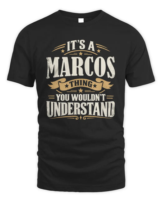 MARCOS P08 TH51 - Personalized “It’s a/an [NAME] Thing – You Wouldn’t Understand” Shirt