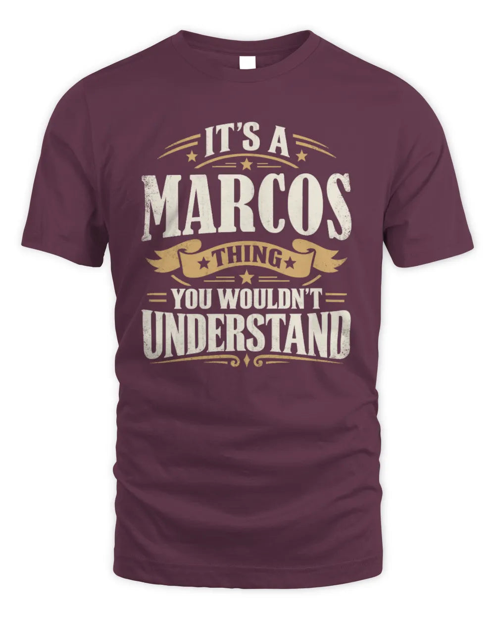 MARCOS P08 TH51 - Personalized “It’s a/an [NAME] Thing – You Wouldn’t Understand” Shirt - Unisex Standard T-Shirt - Maroon