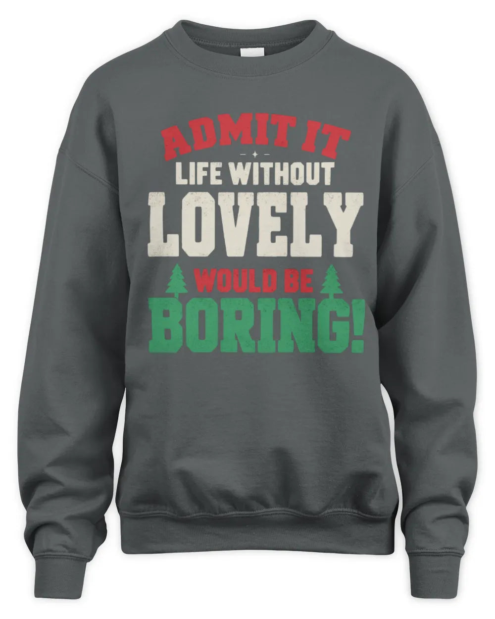 LOVELY P5 TH08 Christmas T-Shirt – “Life Without NAME Would Be Boring” - Unisex Sweatshirt - Charcoal