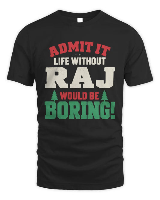 RAJ P5 TH08 Christmas T-Shirt – “Life Without NAME Would Be Boring” - Unisex Standard T-Shirt - Black