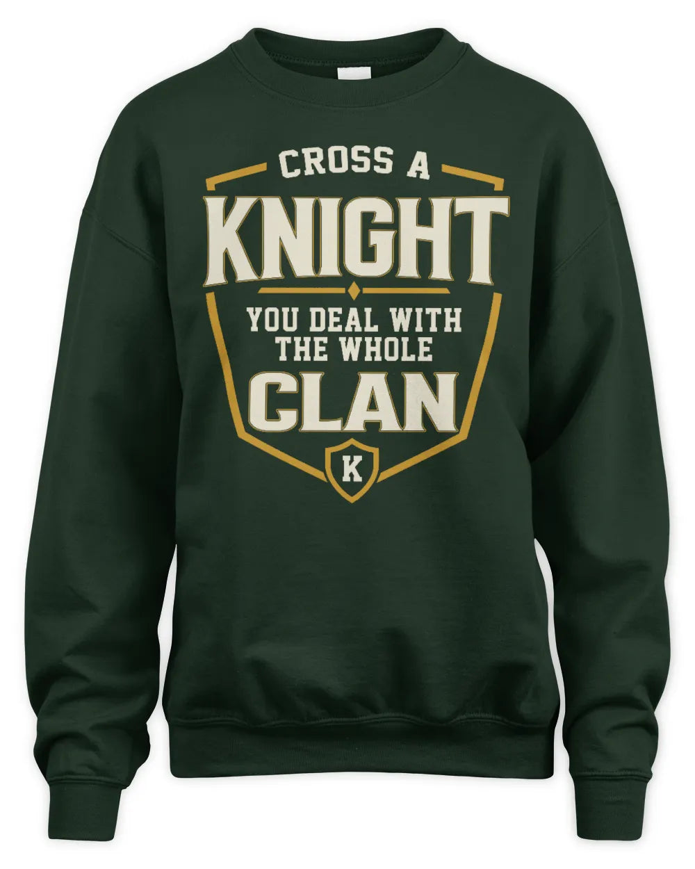KNIGHT NT1-K008 Cross A/An NAME, You Deal With the Whole Clan | Personalized Vintage T-Shirt - Unisex Sweatshirt - Forest Green