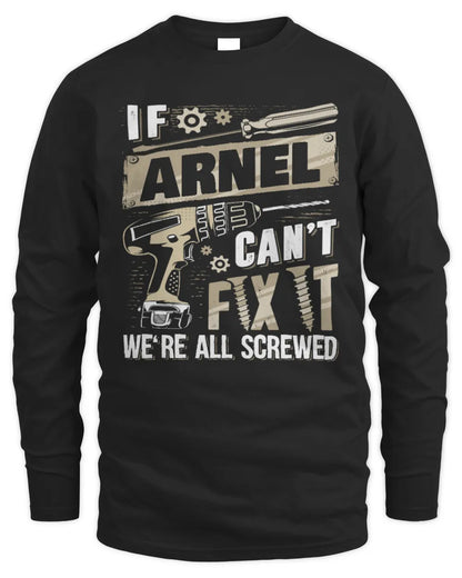 ARNEL TX03 P02 - Personalized Handyman Mechanic Shirt “If NAME Can’t Fix It, We’re All Screwed” - Men's Long Sleeved T-Shirt - Black