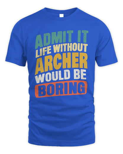 ARCHER TP88-K4-229
Personalized Funny Quote Apparel “Life Without NAME Would Be Boring” - Unisex Standard T-Shirt - Royal