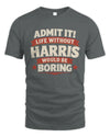 HARRIS P4 KT003 Personalized Funny Quote Apparel “Life Without NAME Would Be Boring”