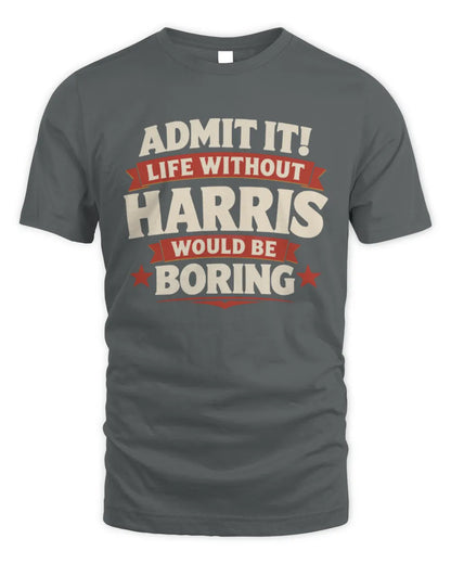 HARRIS P4 KT003 Personalized Funny Quote Apparel “Life Without NAME Would Be Boring” - Unisex Standard T-Shirt - Charcoal