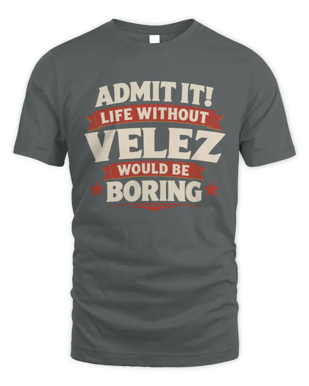 VELEZ P4 KT003 Personalized Funny Quote Apparel “Life Without NAME Would Be Boring” - Unisex Standard T-Shirt - Charcoal