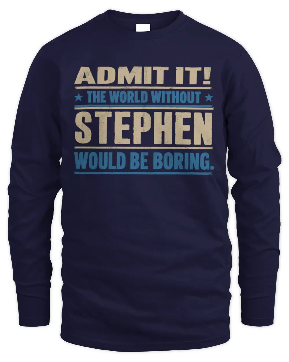 STEPHEN TP68-K2-968 – Personalized Funny Quote Apparel “The World Without NAME Would Be Boring” - Men's Long Sleeved T-Shirt - Navy