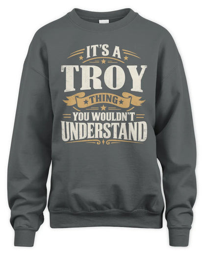 TROY P08 TH51 - Personalized “It’s a/an [NAME] Thing – You Wouldn’t Understand” Shirt - Unisex Sweatshirt - Charcoal