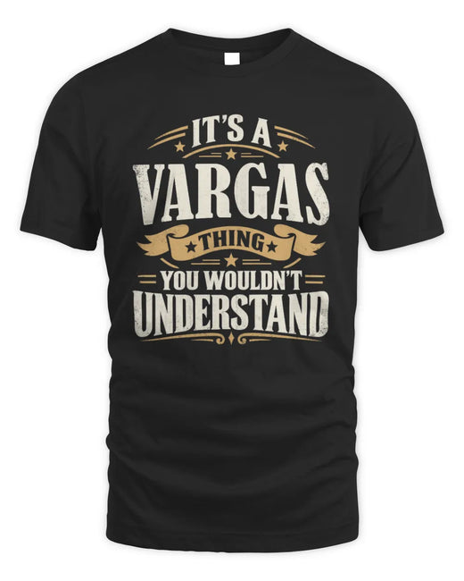 VARGAS P08 TH51 - Personalized “It’s a/an [NAME] Thing – You Wouldn’t Understand” Shirt