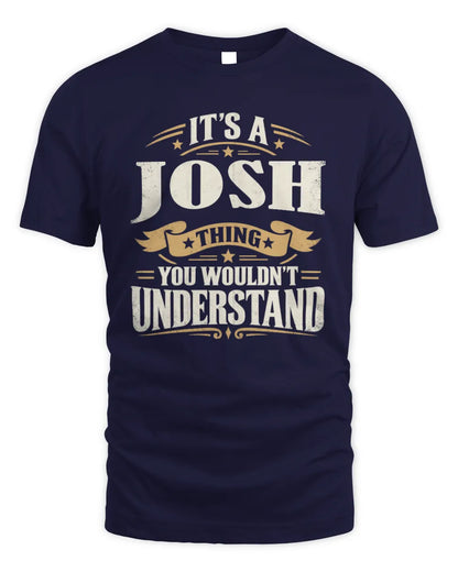 JOSH P08 TH51 - Personalized “It’s a/an [NAME] Thing – You Wouldn’t Understand” Shirt - Unisex Standard T-Shirt - Navy