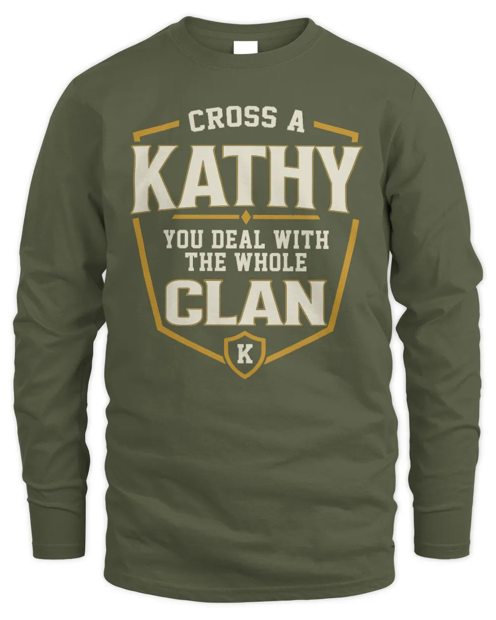 KATHY NT1-K008 Cross A/An NAME, You Deal With the Whole Clan | Personalized Vintage T-Shirt - Men's Long Sleeved T-Shirt - Military Green