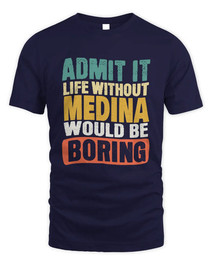 MEDINA TP86-K3-229 Personalized Funny Quote Apparel “Life Without NAME Would Be Boring” - Unisex Standard T-Shirt - Navy