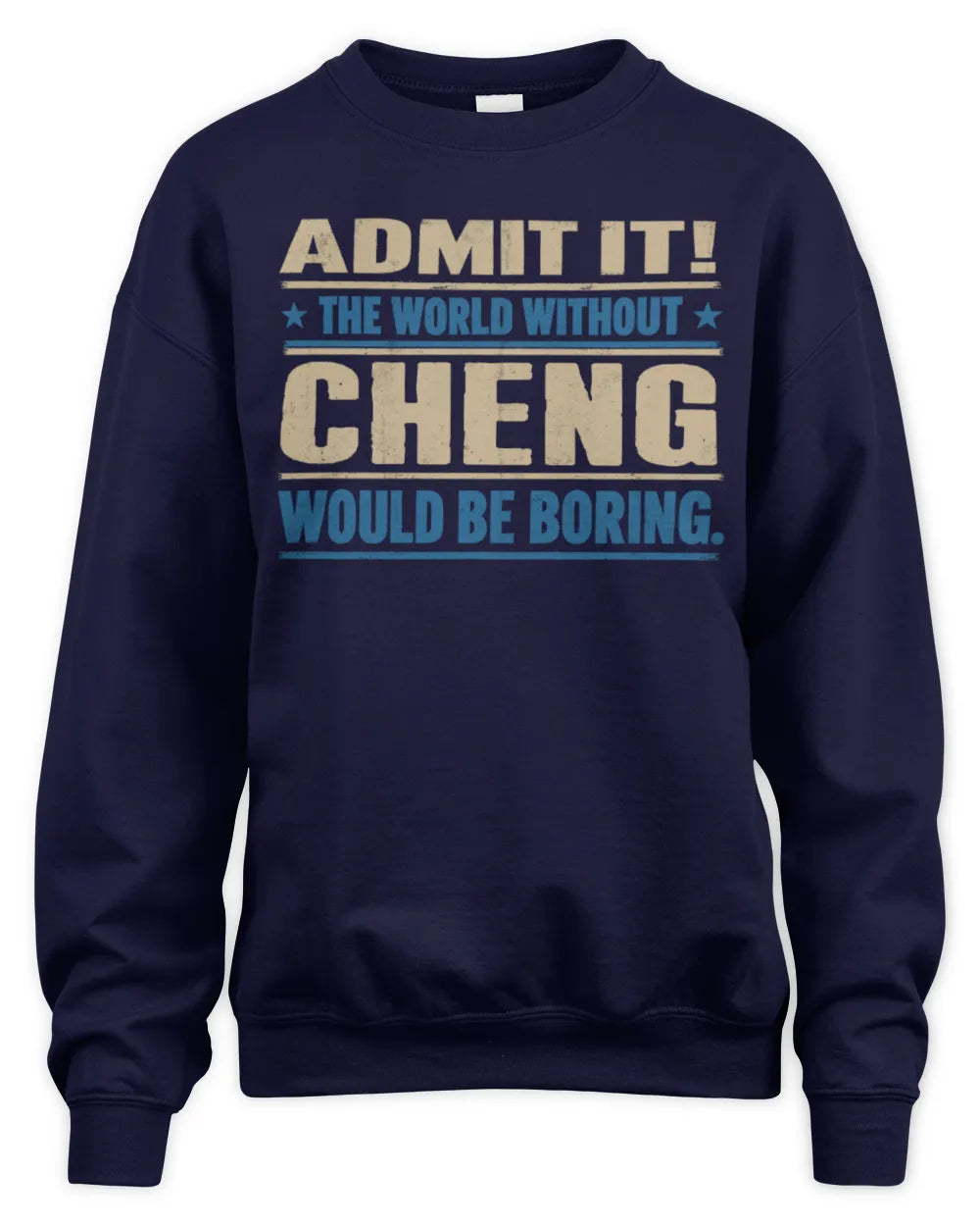 CHENG TP68-K2-968 – Personalized Funny Quote Apparel “The World Without NAME Would Be Boring” - Unisex Sweatshirt - Navy