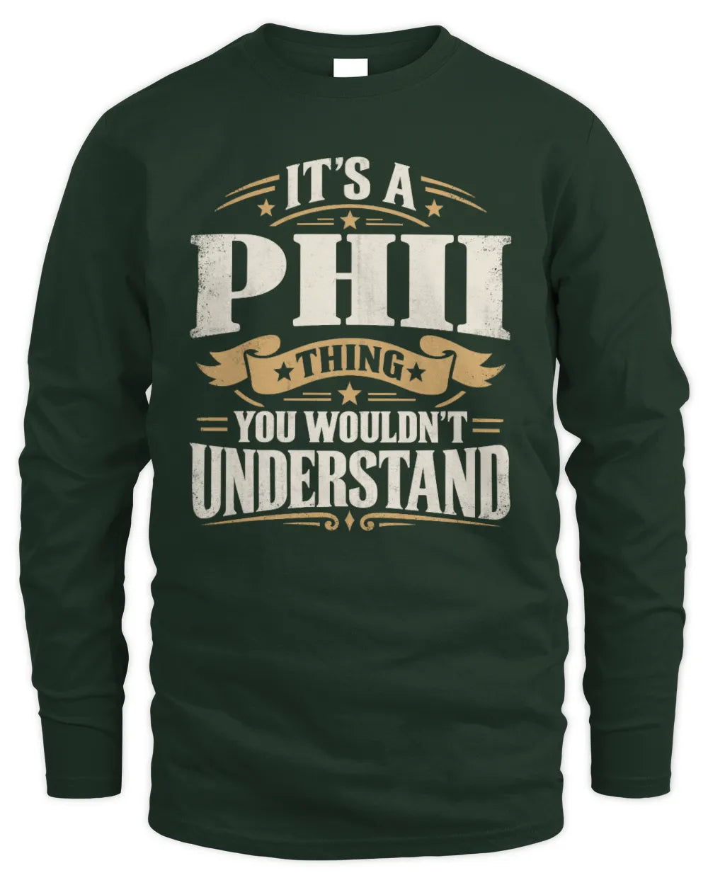 PHII P08 TH51 - Personalized “It’s a/an [NAME] Thing – You Wouldn’t Understand” Shirt - Men's Long Sleeved T-Shirt - Forest Green