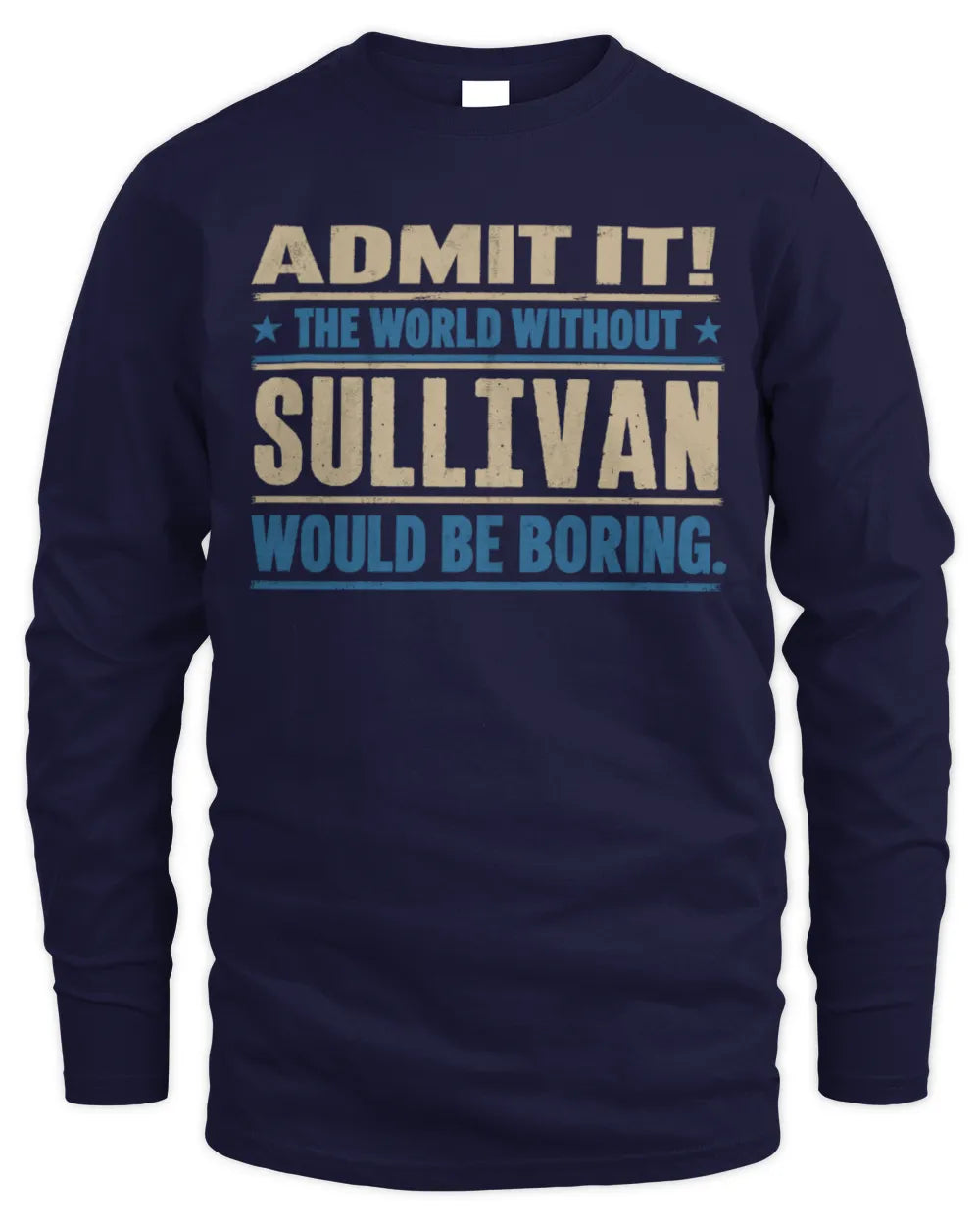 SULLIVAN TP68-K2-968 – Personalized Funny Quote Apparel “The World Without NAME Would Be Boring” - Men's Long Sleeved T-Shirt - Navy