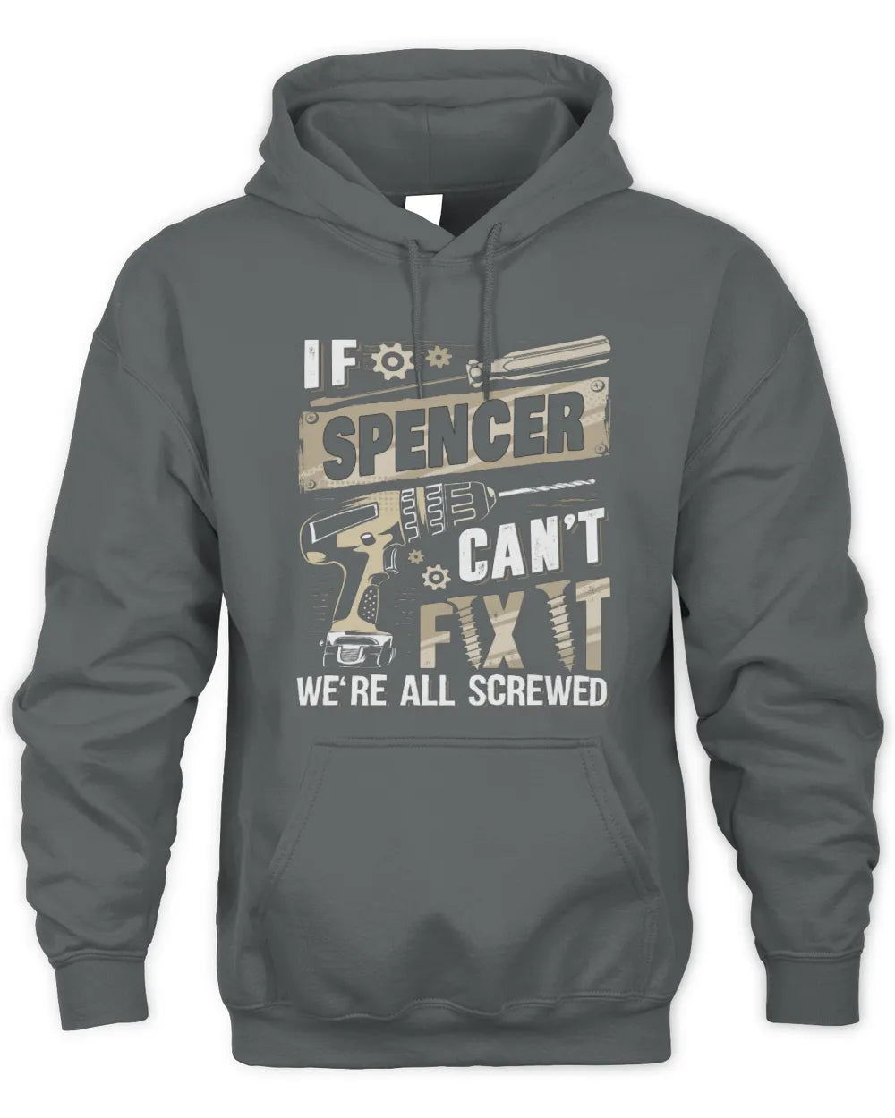 SPENCER TX03 P02 - Personalized Handyman Mechanic Shirt “If NAME Can’t Fix It, We’re All Screwed” - Unisex Hoodie - Charcoal