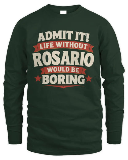 ROSARIO P4 KT003 Personalized Funny Quote Apparel “Life Without NAME Would Be Boring” - Men's Long Sleeved T-Shirt - Forest Green