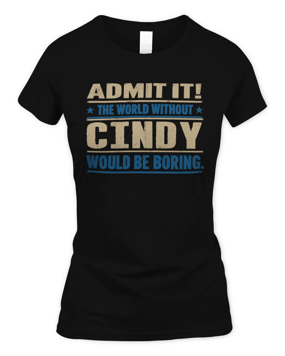 CINDY TP68-K2-968 – Personalized Funny Quote Apparel “The World Without NAME Would Be Boring” - Women's Standard T-Shirt - Black