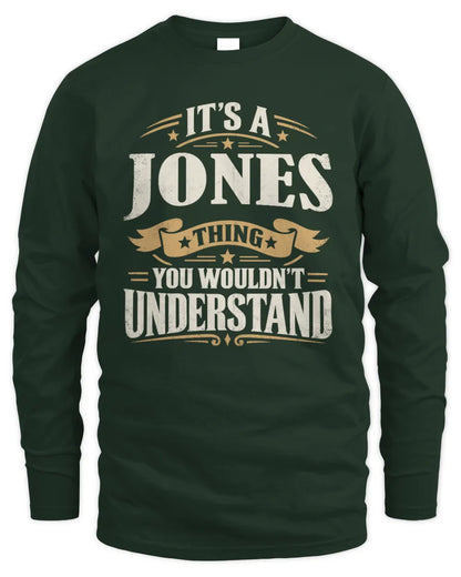 JONES P08 TH51 - Personalized “It’s a/an [NAME] Thing – You Wouldn’t Understand” Shirt - Men's Long Sleeved T-Shirt - Forest Green