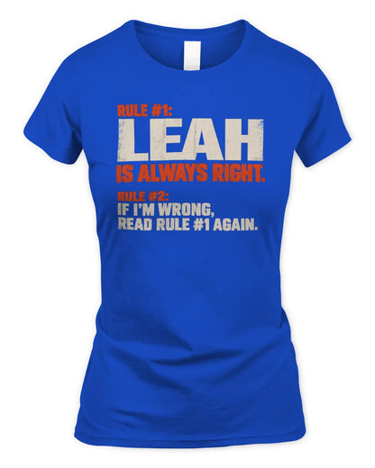 LEAH NP1-H006 - Always Right Personalized Name T-Shirt – Funny Custom Name Shirt - Women's Standard T-Shirt - Royal