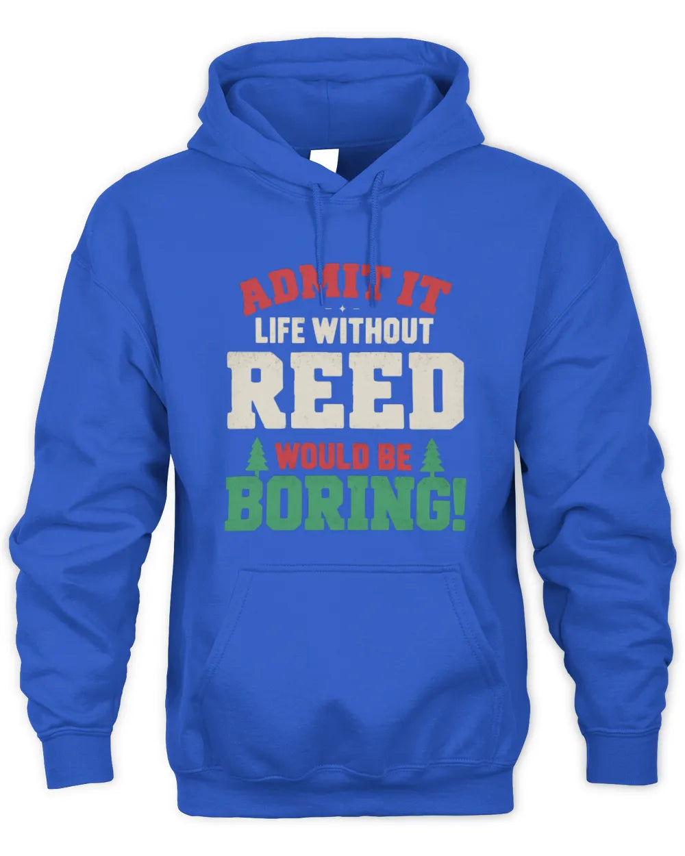 REED P5 TH08 Christmas T-Shirt – “Life Without NAME Would Be Boring” - Unisex Hoodie - Royal