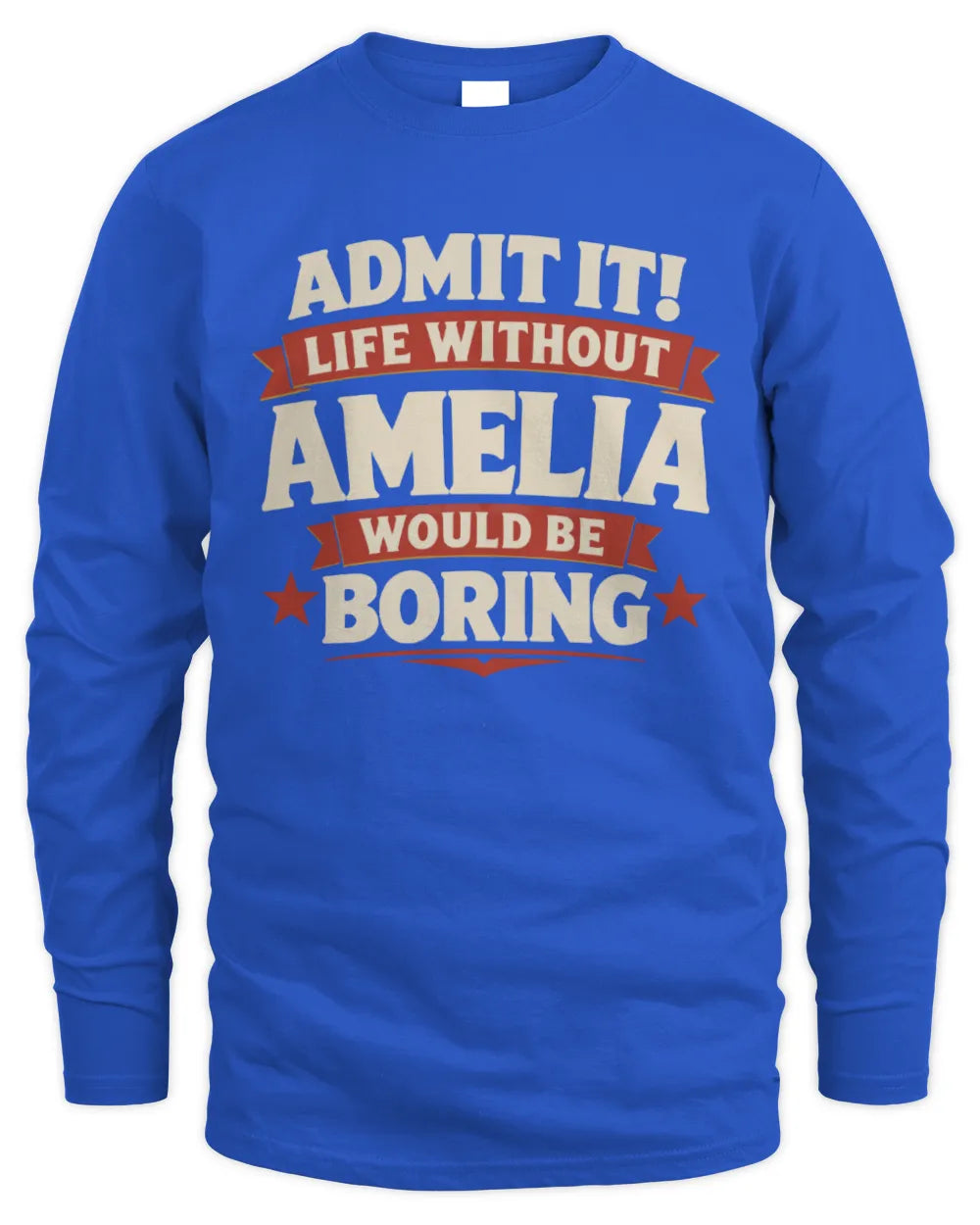 AMELIA P4 KT003 Personalized Funny Quote Apparel “Life Without NAME Would Be Boring” - Men's Long Sleeved T-Shirt - Royal