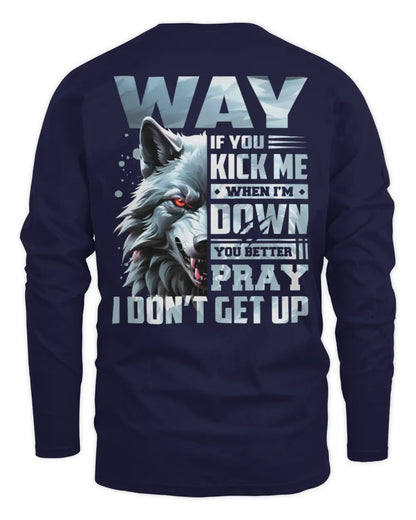 WAY AP62-K4-666 - Personalized Fierce Wolf Quote Apparel “If You Kick Me When I’m Down, You Better Pray I Don’t Get Up” - Men's Long Sleeved T-Shirt - Navy