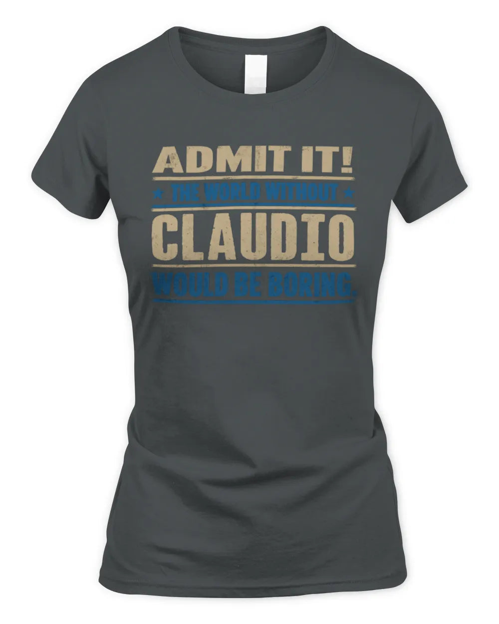 CLAUDIO TP68-K2-968 – Personalized Funny Quote Apparel “The World Without NAME Would Be Boring” - Women's Standard T-Shirt - Charcoal