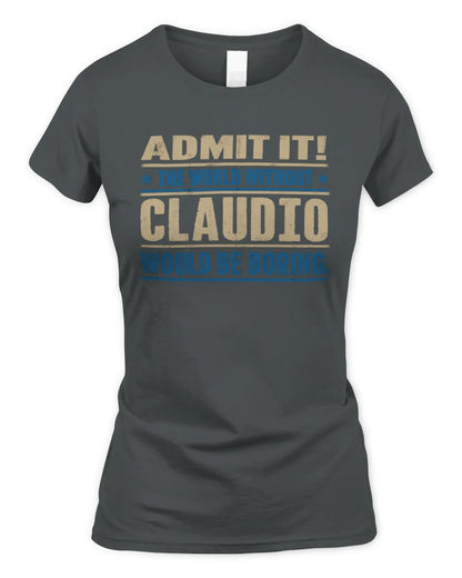 CLAUDIO TP68-K2-968 – Personalized Funny Quote Apparel “The World Without NAME Would Be Boring” - Women's Standard T-Shirt - Charcoal