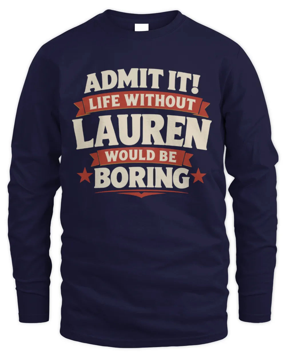 LAUREN P4 KT003 Personalized Funny Quote Apparel “Life Without NAME Would Be Boring” - Men's Long Sleeved T-Shirt - Navy