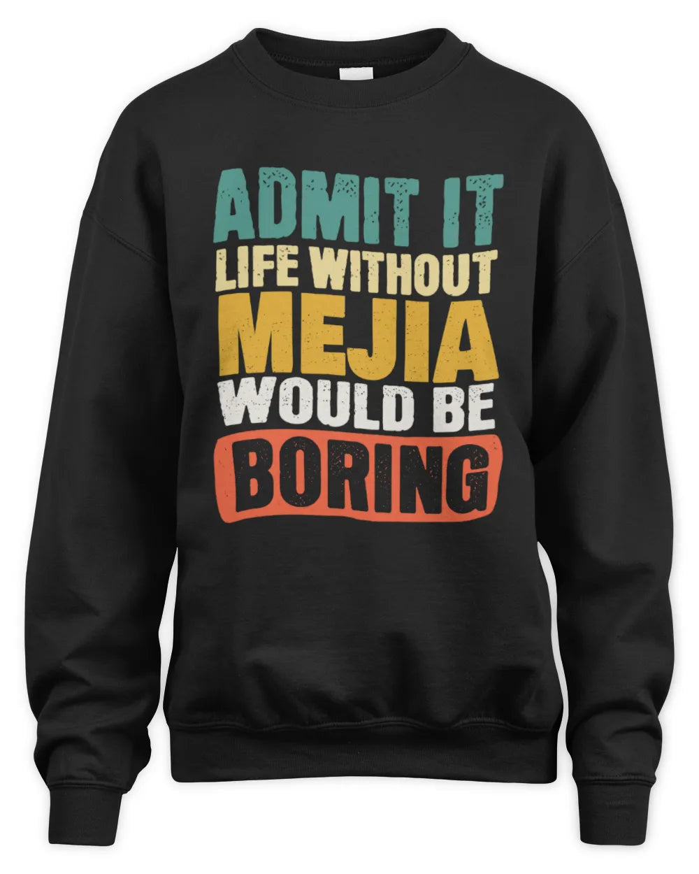 MEJIA TP86-K3-229 Personalized Funny Quote Apparel “Life Without NAME Would Be Boring” - Unisex Sweatshirt - Black