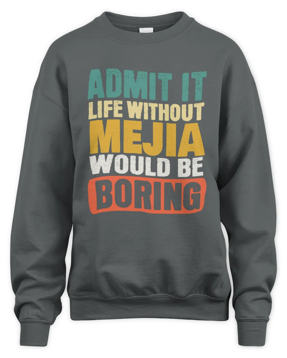 MEJIA TP86-K3-229 Personalized Funny Quote Apparel “Life Without NAME Would Be Boring” - Unisex Sweatshirt - Charcoal
