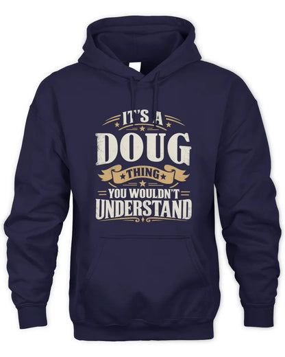 DOUG P08 TH51 - Personalized “It’s a/an [NAME] Thing – You Wouldn’t Understand” Shirt - Unisex Hoodie - Navy