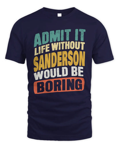 SANDERSON TP88-K4-229
Personalized Funny Quote Apparel “Life Without NAME Would Be Boring” - Unisex Standard T-Shirt - Navy