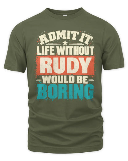 RUDY P02-TH11-226 Personalized Admit It Life Without [Name] Would Be Boring T-Shirt - Custom Name Funny Gift - Unisex Standard T-Shirt - Military Green