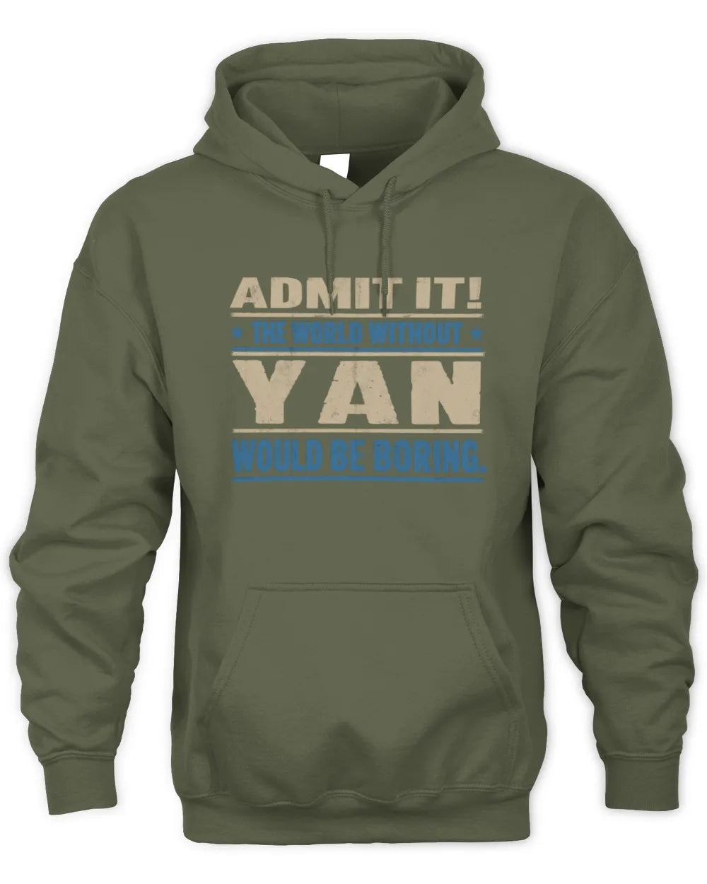 YAN TP68-K2-968 – Personalized Funny Quote Apparel “The World Without NAME Would Be Boring” - Unisex Hoodie - Military Green
