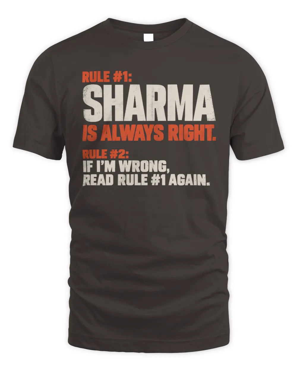 SHARMA NP1-H006 
Always Right Personalized Name T-Shirt – Funny Custom Name Shirt - Unisex Standard T-Shirt - Dark Chocolate