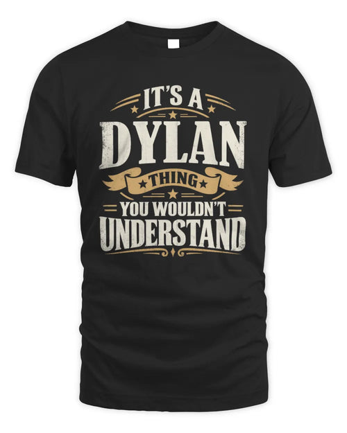 DYLAN P08 TH51 - Personalized “It’s a/an [NAME] Thing – You Wouldn’t Understand” Shirt - Unisex Standard T-Shirt - Black