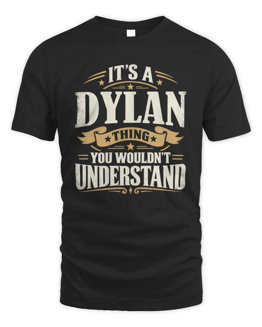 DYLAN P08 TH51 - Personalized “It’s a/an [NAME] Thing – You Wouldn’t Understand” Shirt - Unisex Standard T-Shirt - Black