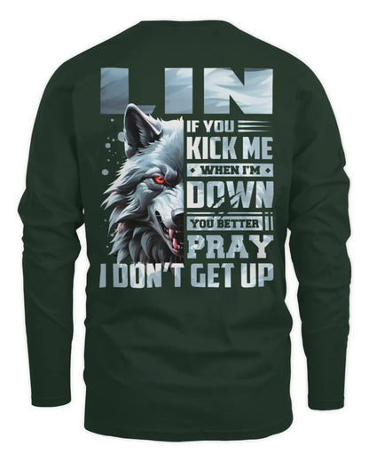 LIN AP62-K4-666 - Personalized Fierce Wolf Quote Apparel “If You Kick Me When I’m Down, You Better Pray I Don’t Get Up” - Men's Long Sleeved T-Shirt - Forest Green