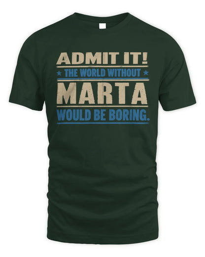 MARTA TP68-K2-968 – Personalized Funny Quote Apparel “The World Without NAME Would Be Boring” - Unisex Standard T-Shirt - Forest Green