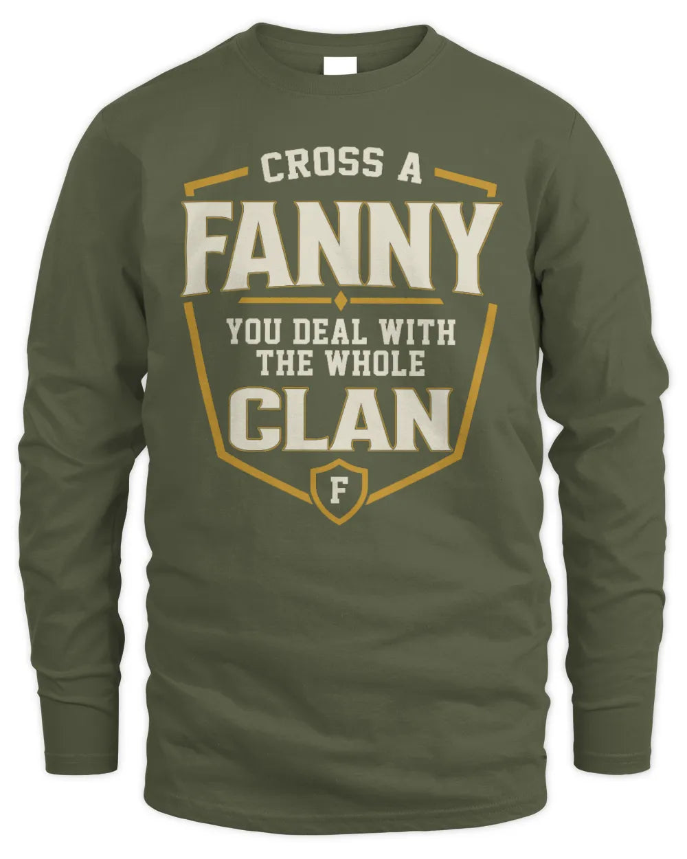 FANNY NT1-K008 Cross A/An NAME, You Deal With the Whole Clan | Personalized Vintage T-Shirt - Men's Long Sleeved T-Shirt - Military Green