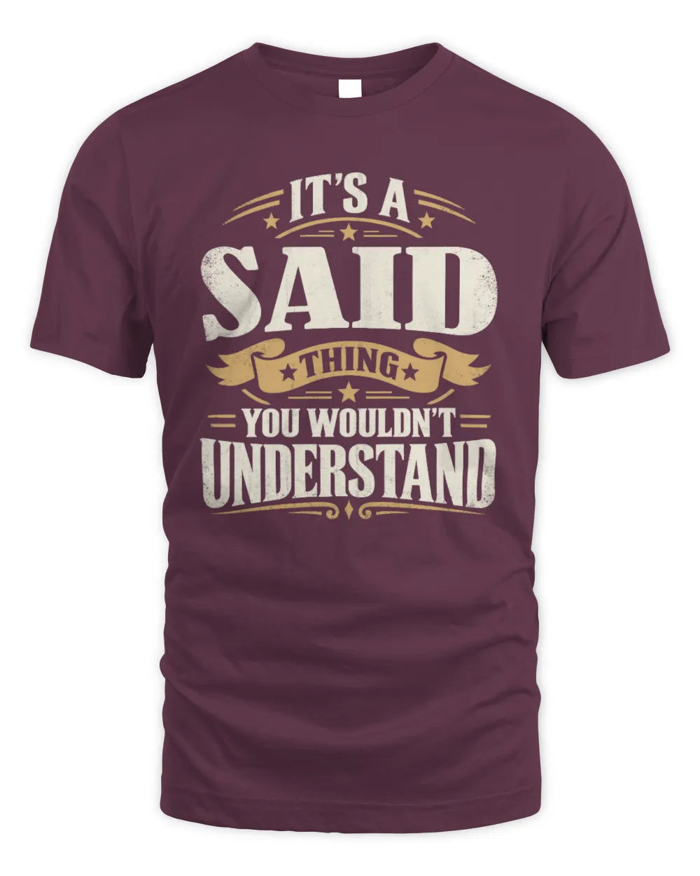 SAID P08 TH51 - Personalized “It’s a/an [NAME] Thing – You Wouldn’t Understand” Shirt - Unisex Standard T-Shirt - Maroon