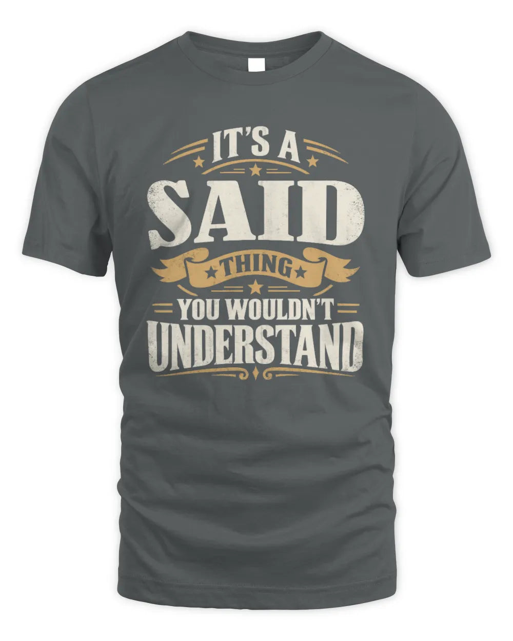 SAID P08 TH51 - Personalized “It’s a/an [NAME] Thing – You Wouldn’t Understand” Shirt - Unisex Standard T-Shirt - Charcoal