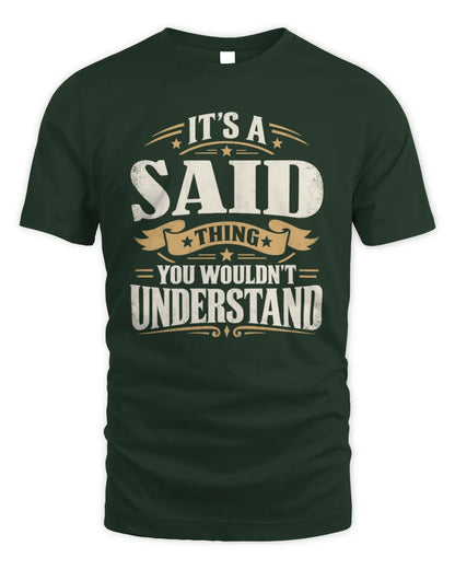 SAID P08 TH51 - Personalized “It’s a/an [NAME] Thing – You Wouldn’t Understand” Shirt - Unisex Standard T-Shirt - Forest Green